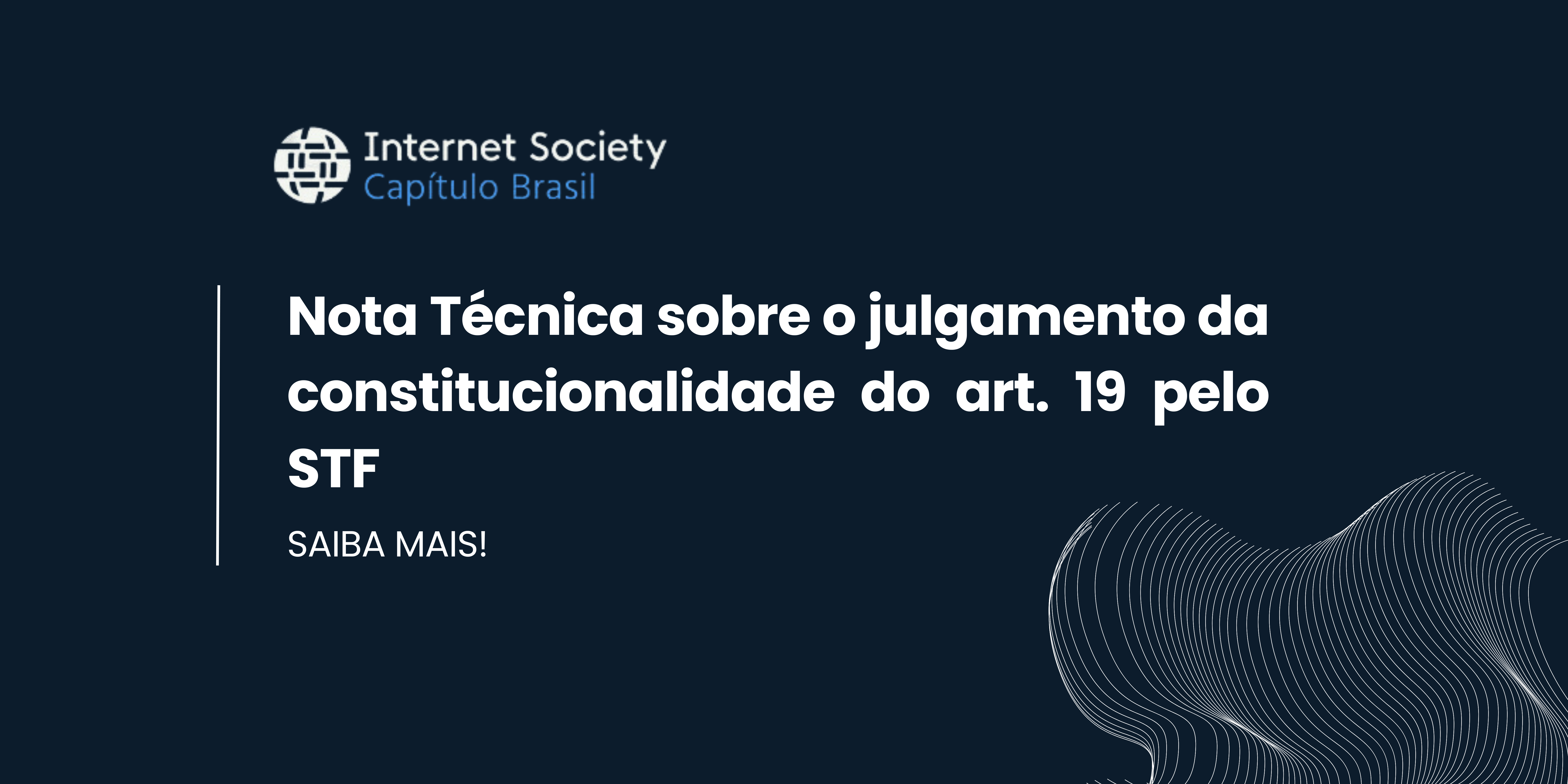 Nota da ISOC Brasil sobre o julgamento da constitucionalidade do art. 19 pelo STF